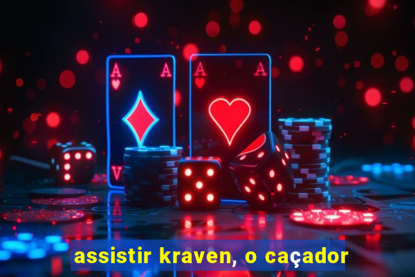 assistir kraven, o caçador